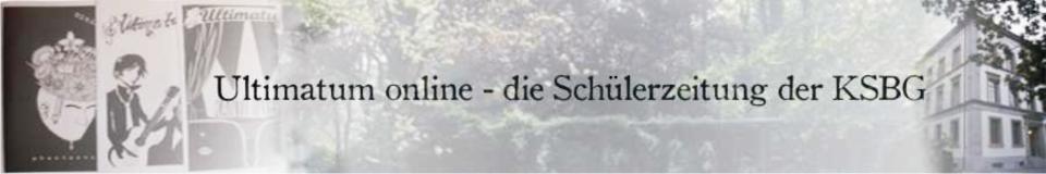 Ultimatum Online - Die Sch&uuml;lerzeitung der KSBG